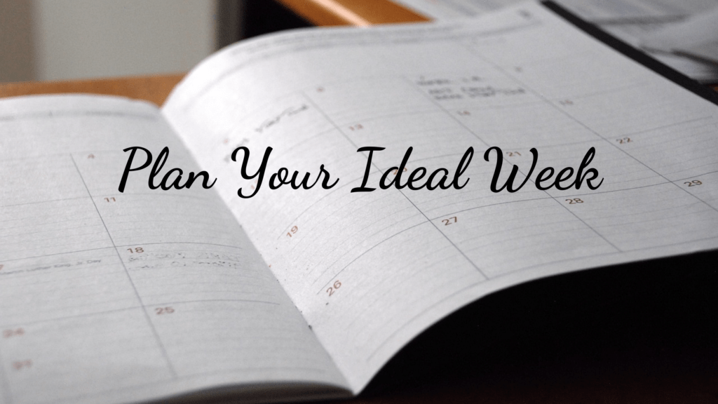 How to plan your ideal week