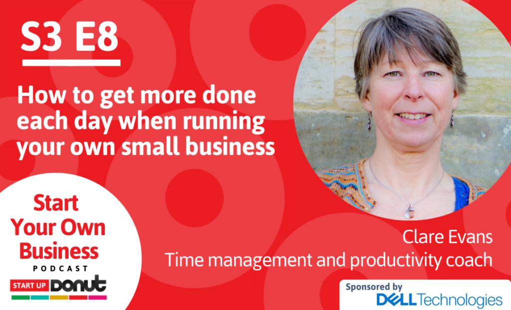 start your own business podcast - how to get more done
